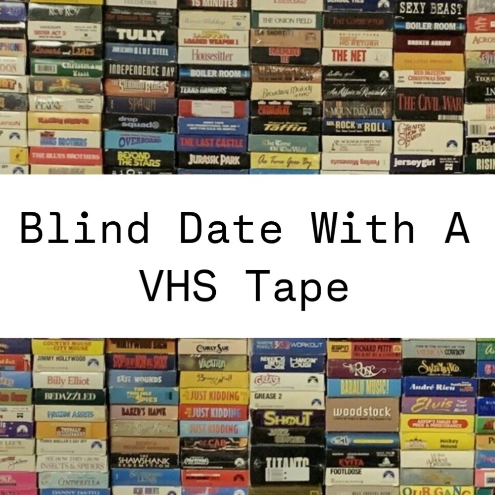 Blind Date with a VHS Tape